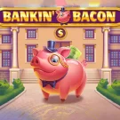 Bankin’ Bacon Slot